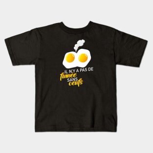 Y'a pas de fumée sans oeufs Kids T-Shirt